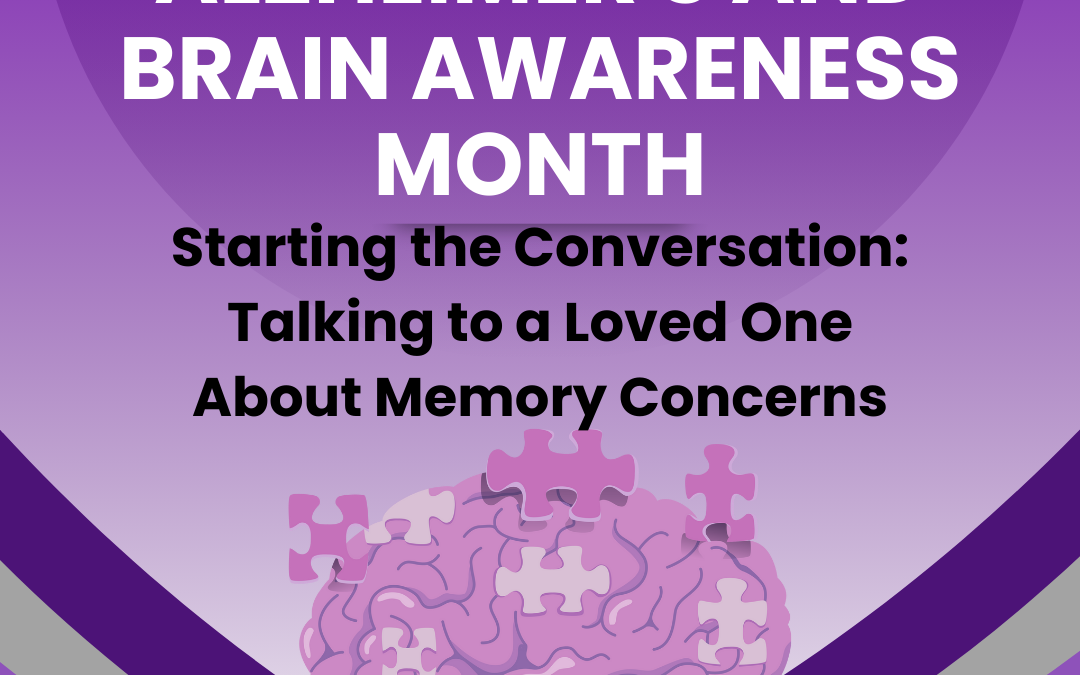 Having the Talk: Communicating Memory Concerns with Your Loved One (Alzheimer’s & Brain Awareness Month)