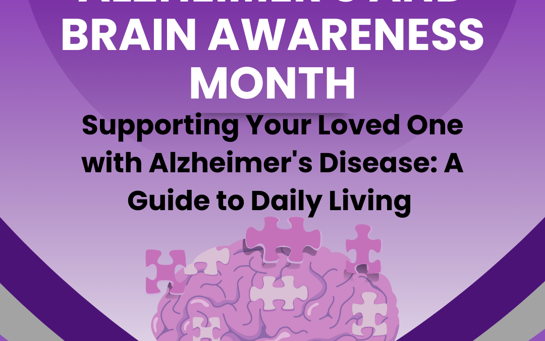 Supporting Your Loved One with Alzheimer’s Disease: A Guide to Daily Living