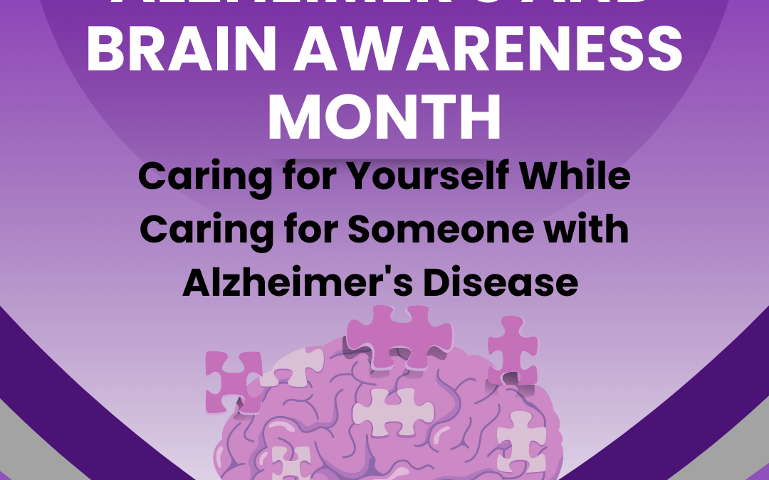Caring for Yourself While Caring for Someone with Alzheimer’s Disease