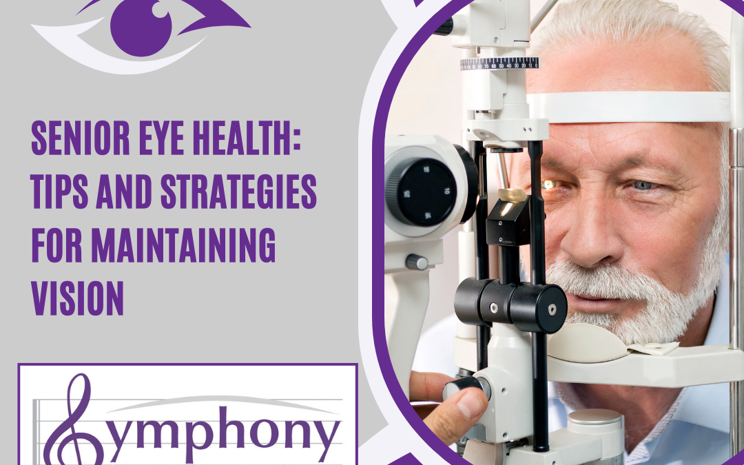 Senior Eye Health: Tips and Strategies for Maintaining Vision