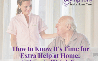 How to Know It’s Time for Extra Help at Home: 6 Signs to Watch For