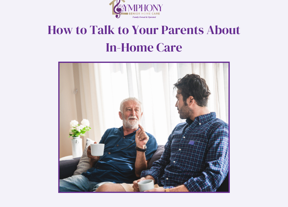 How to Talk to Your Parents About In-Home Care