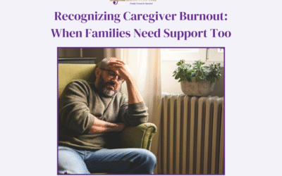 Recognizing Caregiver Burnout: When Families Need Support Too