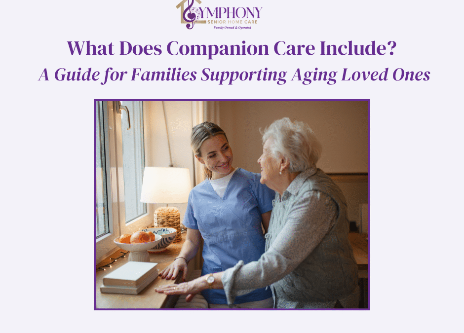 What Does Companion Care Include? A Guide for Families Supporting Aging Loved Ones