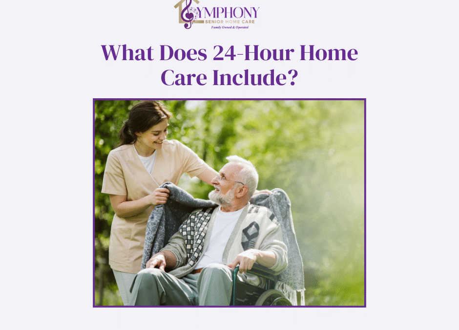 What Does 24-Hour Home Care Include? Understanding Around-the-Clock Support