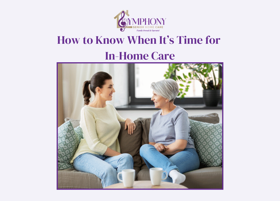 How to Know When It’s Time for In-Home Care
