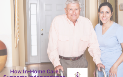 How In-Home Care Supports Independence for Older Adults